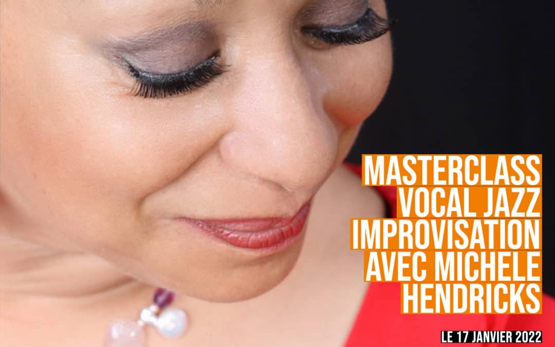 Masterclass : Vocal Jazz improvisation avec Michele Hendricks